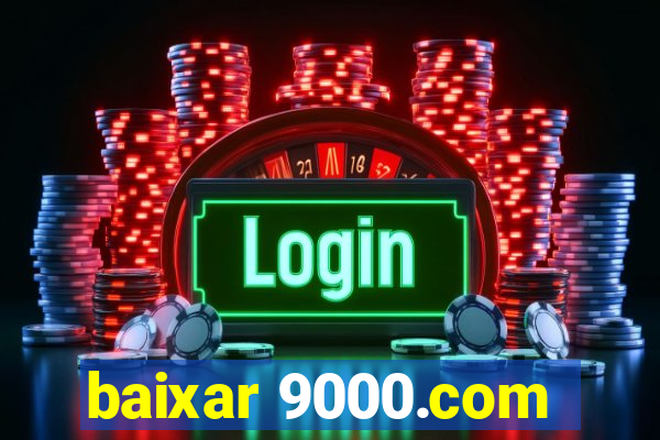 baixar 9000.com